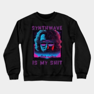 Synthwave is my shit Crewneck Sweatshirt